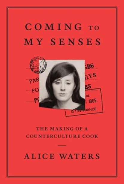 Coming to My Senses, Alice Waters - Ebook - 9781101906651