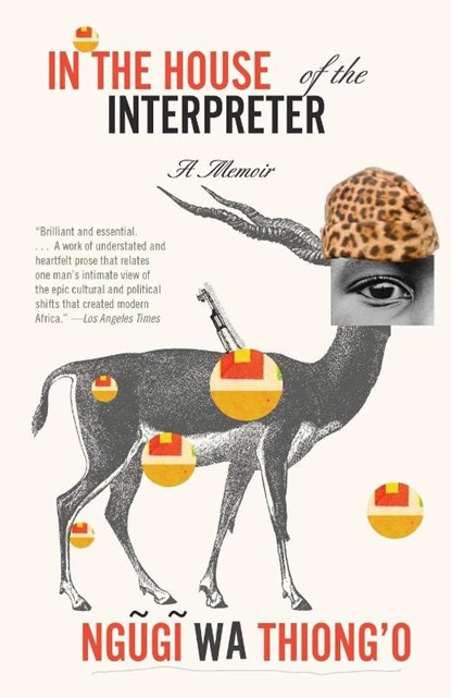 In the House of the Interpreter, Ngugi wa Thiong'o - Paperback - 9781101910511