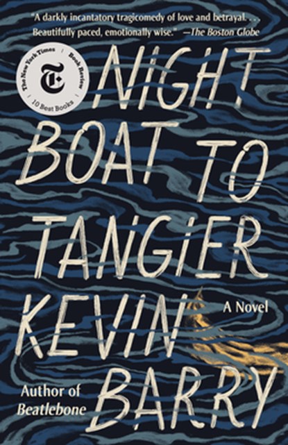 Night Boat to Tangier, Kevin Barry - Paperback - 9781101911341