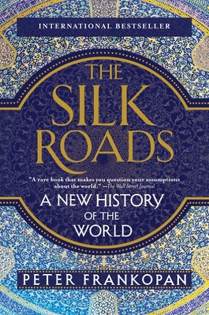 The Silk Roads, Peter Frankopan - Paperback - 9781101912379