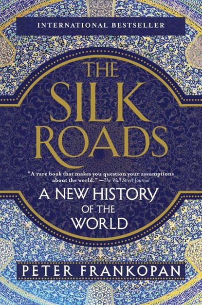 The Silk Roads, Peter Frankopan - Paperback - 9781101912379