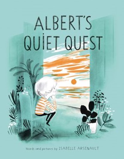Albert's Quiet Quest, Isabelle Arsenault - Ebook - 9781101917640