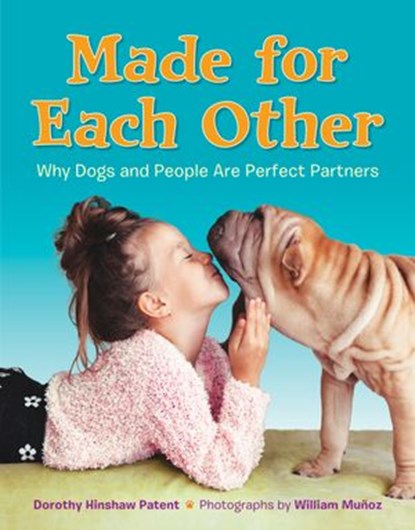 Made for Each Other: Why Dogs and People Are Perfect Partners, Dorothy Hinshaw Patent - Ebook - 9781101931066
