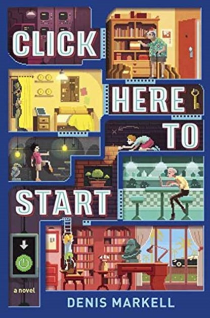 Click Here to Start (A Novel), Denis Markell - Paperback - 9781101931905