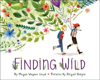 Finding Wild, Megan Wagner Lloyd - Gebonden - 9781101932810