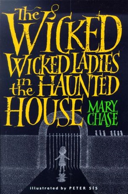 The Wicked, Wicked Ladies in the Haunted House, Mary Chase - Ebook - 9781101934968