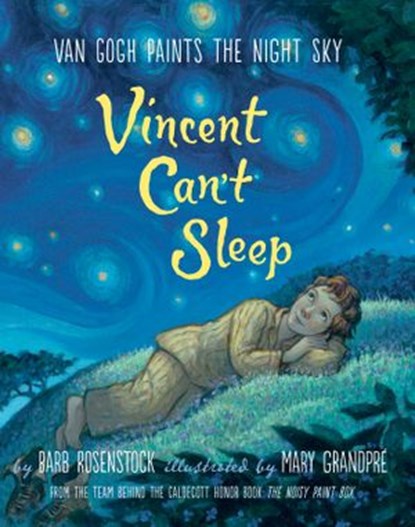 Vincent Can't Sleep: Van Gogh Paints the Night Sky, Barb Rosenstock - Ebook - 9781101937129