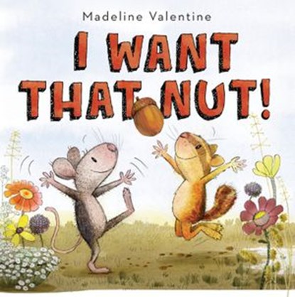 I Want That Nut!, Madeline Valentine - Ebook - 9781101940396