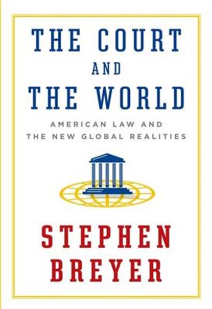 The Court And The World, Stephen Breyer - Gebonden - 9781101946190