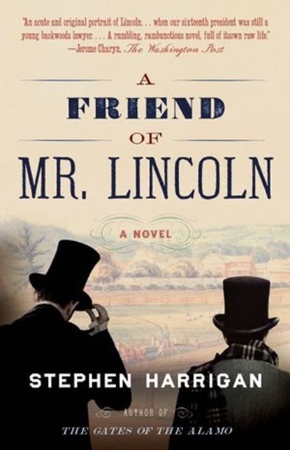 A Friend of Mr. Lincoln, Stephen Harrigan - Ebook - 9781101946862