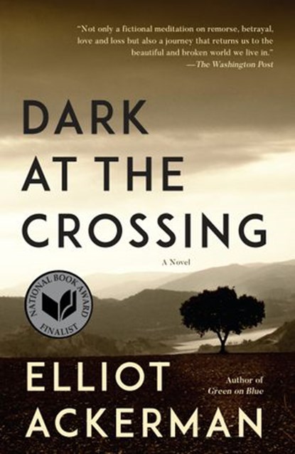Dark at the Crossing, Elliot Ackerman - Ebook - 9781101947388
