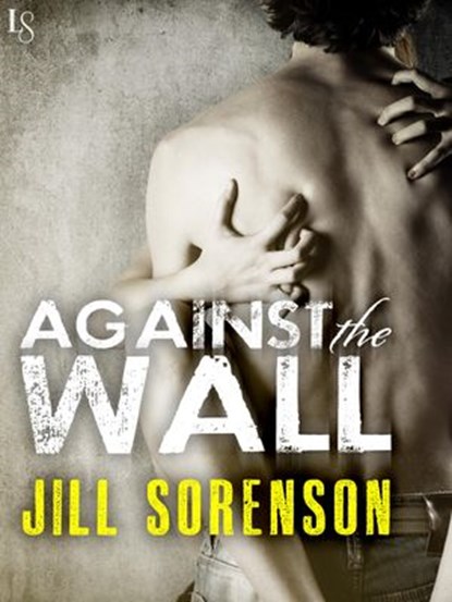Against the Wall, Jill Sorenson - Ebook - 9781101965139