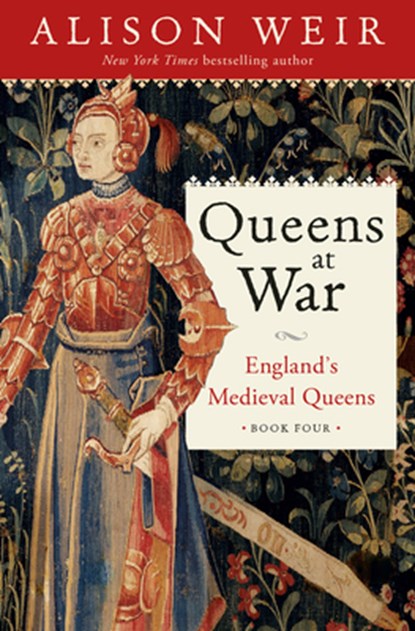 Queens at War: England's Medieval Queens Book Four, Alison Weir - Gebonden - 9781101966754
