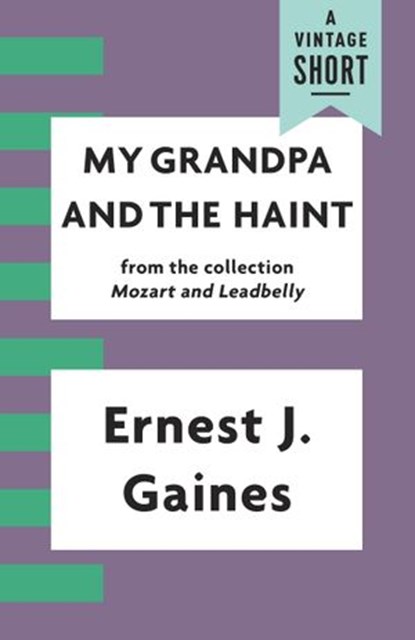 My Grandpa and the Haint, Ernest J. Gaines - Ebook - 9781101969908