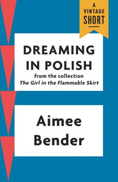 Dreaming in Polish, Aimee Bender - Ebook - 9781101970010