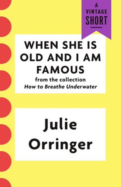 When She Is Old and I Am Famous, Julie Orringer - Ebook - 9781101970119