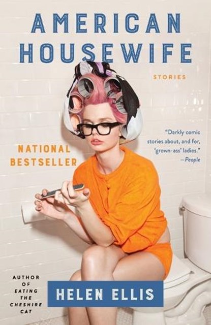 American Housewife: Stories, Helen Ellis - Paperback - 9781101970997