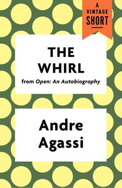 The Whirl, Andre Agassi - Ebook - 9781101971314