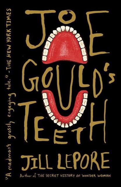 JOE GOULDS TEETH, Jill Lepore - Paperback - 9781101971796