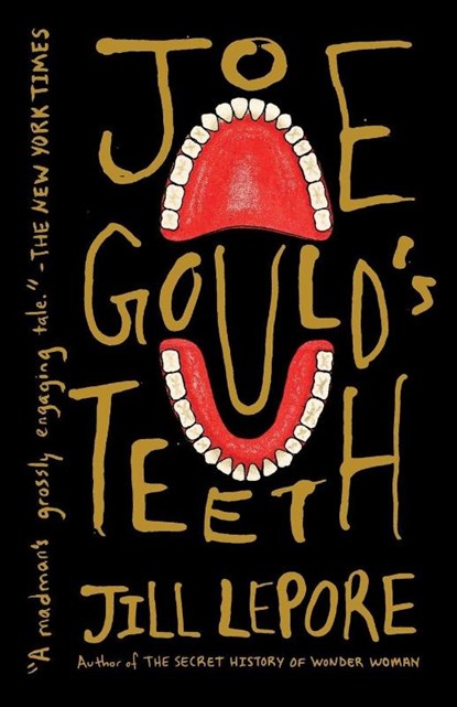 Joe Gould's Teeth, Jill Lepore - Paperback - 9781101971796