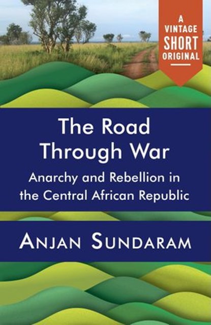 The Road Through War, Anjan Sundaram - Ebook - 9781101971932