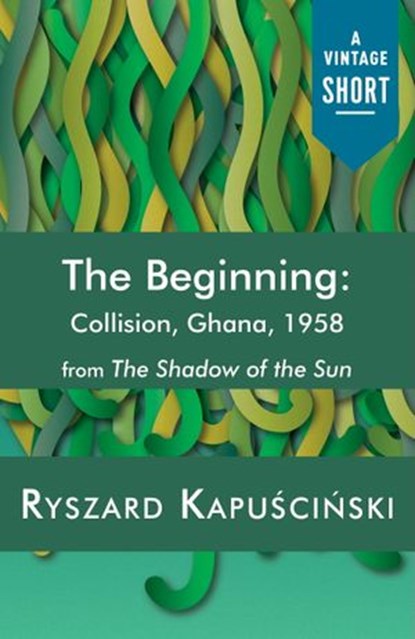 The Beginning, Ryszard Kapuscinski - Ebook - 9781101972557