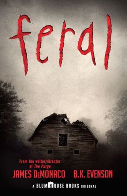 Feral, James DeMonaco ; B. K. Evenson - Ebook - 9781101972717