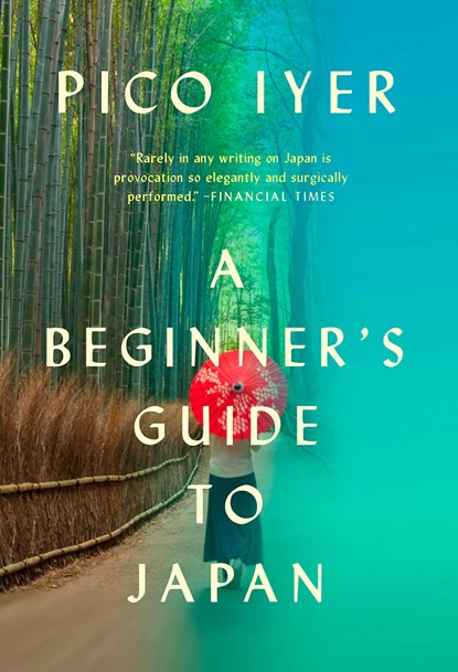 Beginner's Guide to Japan, Pico Iyer - Paperback - 9781101973479