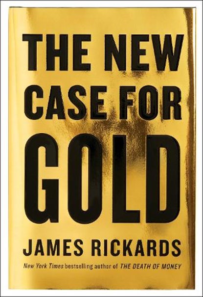 The New Case for Gold, James Rickards - Gebonden - 9781101980767