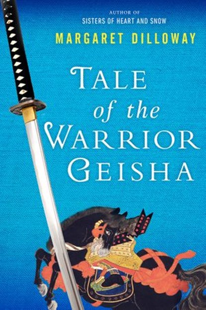 Tale of the Warrior Geisha, Margaret Dilloway - Ebook - 9781101983287