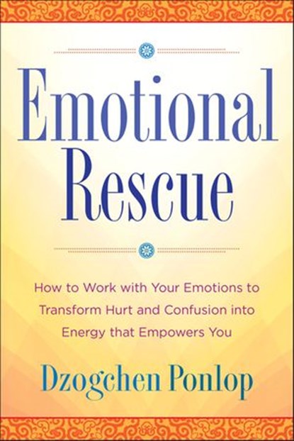 Emotional Rescue, Dzogchen Ponlop - Ebook - 9781101983485