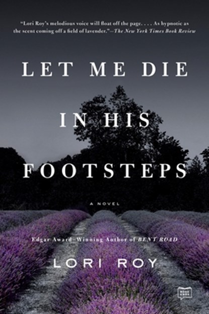 Let Me Die in His Footsteps, Lori Roy - Paperback - 9781101984307