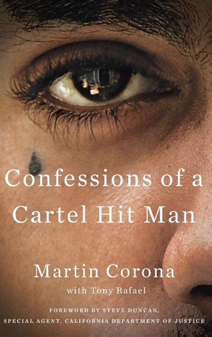 Confessions of a Cartel Hit Man, Martin Corona ; Tony Rafael - Gebonden - 9781101984628