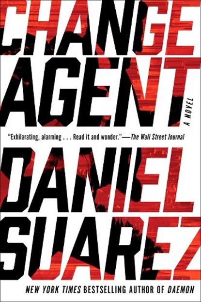 Change Agent, Daniel Suarez - Paperback - 9781101984673