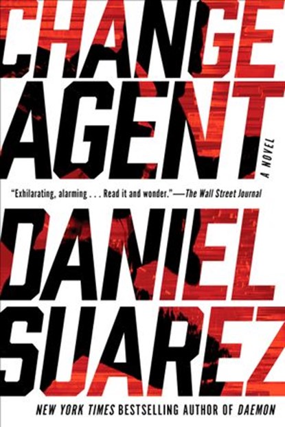 Change Agent, Daniel Suarez - Ebook - 9781101984680