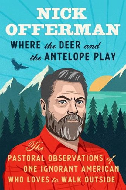 Where the Deer and the Antelope Play, Nick Offerman - Gebonden - 9781101984697