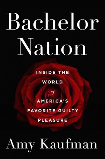 Bachelor Nation, Amy Kaufman - Gebonden - 9781101985908