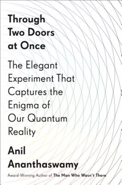 Through Two Doors At Once, Anil Ananthaswamy - Gebonden - 9781101986097