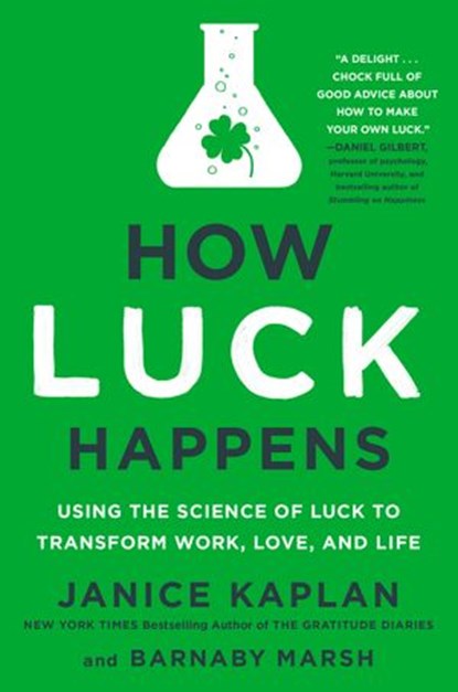 How Luck Happens, Janice Kaplan ; Barnaby Marsh - Ebook - 9781101986400