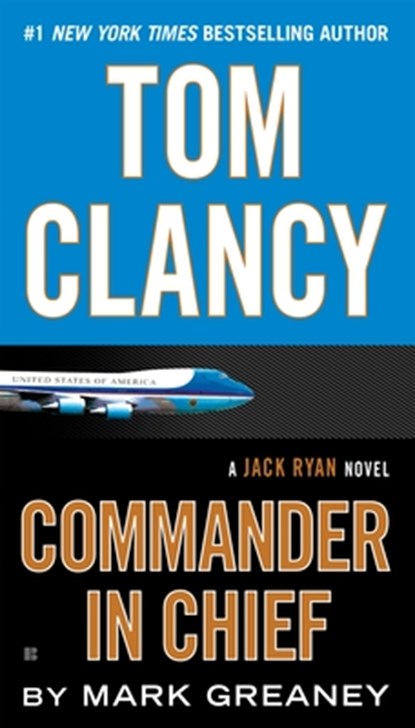 Tom Clancy: Commander in Chief, Mark Greaney - Paperback - 9781101988817