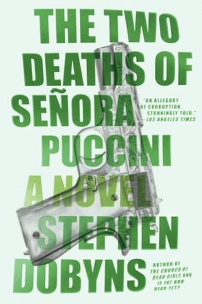 The Two Deaths of Senora Puccini, Stephen Dobyns - Ebook - 9781101991800