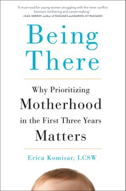 Being There, Erica Komisar - Ebook - 9781101992210
