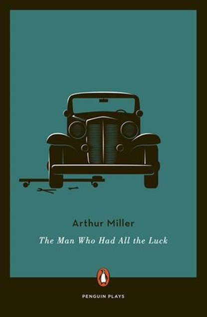 The Man Who Had All the Luck, Arthur Miller - Ebook - 9781101992609