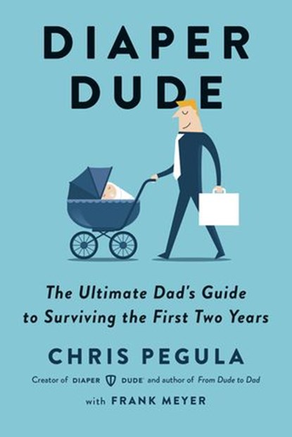 Diaper Dude, Chris Pegula ; Frank Meyer - Ebook - 9781101992616