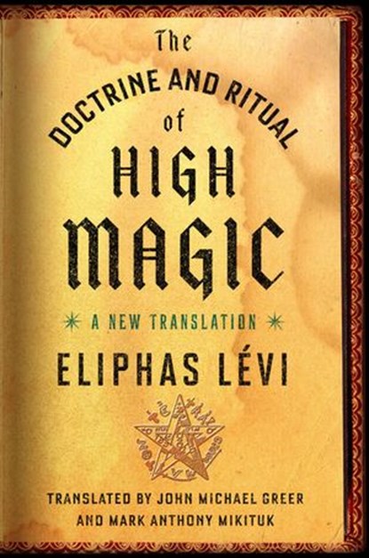 The Doctrine and Ritual of High Magic, Eliphas Lévi - Ebook - 9781101992746
