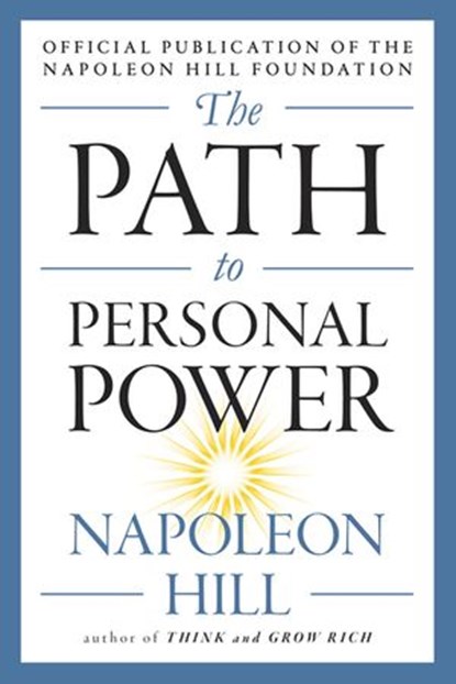 The Path to Personal Power, Napoleon Hill - Ebook - 9781101992845
