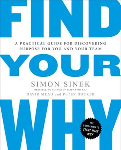 Find Your Why, Simon Sinek ; David Mead ; Peter Docker - Ebook - 9781101992982