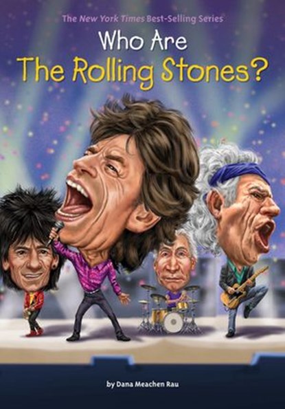 Who Are the Rolling Stones?, Dana Meachen Rau ; Who HQ - Ebook - 9781101995594
