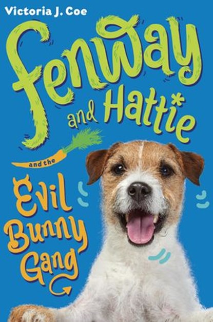 Fenway and Hattie and the Evil Bunny Gang, Victoria J. Coe - Ebook - 9781101996355