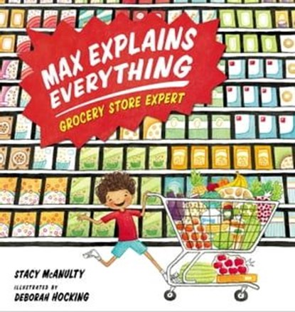 Max Explains Everything: Grocery Store Expert, Stacy McAnulty - Ebook - 9781101996454